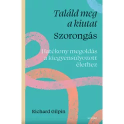   Találd meg a kiutat - Szorongás - Richard Gilpin (kötött áras) 