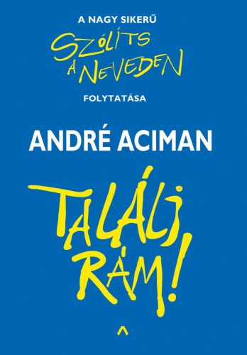 -50%  André Aciman - Találj rám! (enyhén sérült borító) 