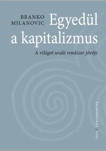 -50% Egyedül a kapitalizmus (enyhén sérült borító) - Milanovic, Branko