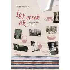   -40% Nyáry Krisztián - Így ettek ők ( enyhén sérült borító) 