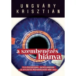 Ungváry Krisztián - A szembenézés hiánya  