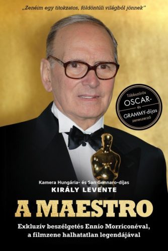 Király Levente - A Maestro - Ennio Morricone - Exkluzív beszélgetés Ennio Morriconéval, a filmzene halhatatlan legendájával