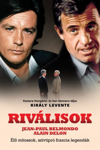 Király Levente - Riválisok - Élő mítoszok, szívtipró francia legendák