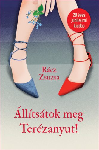 Rácz Zsuzsa - Állítsátok meg Terézanyut!