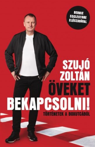 Szujó Zoltán - Öveket bekapcsolni! - Történetek a boxutcából