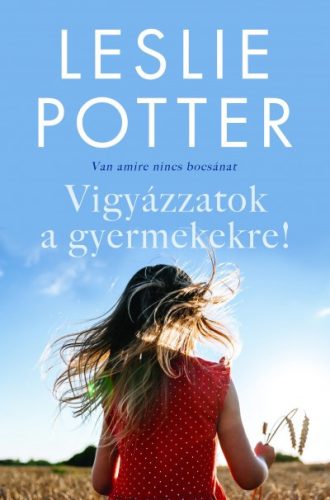 Leslie Potter - Vigyázzatok a gyermekekre! - Van, amire nincs bocsánat