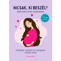   Nicsak, ki beszél? - Mérföldkő lapok kismamáknak - Fotózkodj, jegyezd fel emlékeidet hétről-hétre