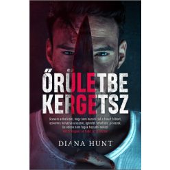 Őrületbe kergetsz - Diana Hunt (kötött áras) 
