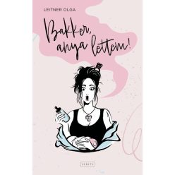 Bakker, anya lettem! - Leitner Olga (kötött áras) 