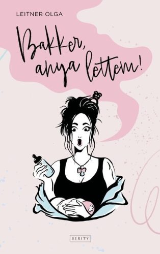 Bakker, anya lettem! - Leitner Olga (kötött áras) 