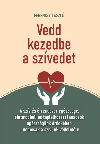 Vedd kezedbe a szívedet - FERENCZY LÁSZLÓ (kötött áras) 