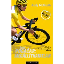   Tadej Pogačar: Megállíthatatlan - A többszörös Tour de France-győztes életrajza  - Andy McGrath (kötött áras) 