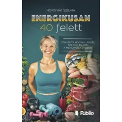 Energikusan 40 felett - Hornyák Szilvia (kötött áras)