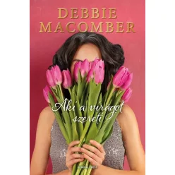   Aki a virágot szereti - Debbie Macomber (már nem kötött áras) 