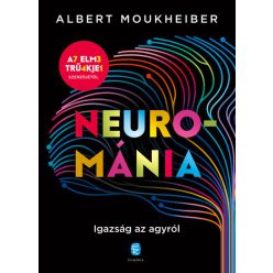 Neurománia - Igazság az agyról - Albert Moukheiber (kötött áras)    Neurománia - Igazság az agyról - Albert Moukheiber (kötött áras)