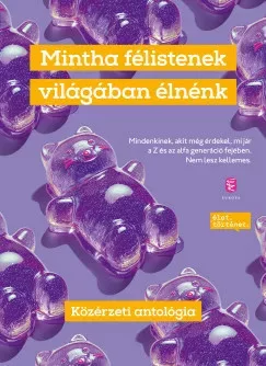 Mintha félistenek világában élnénk - Közérzeti antológia (kötött áras) 