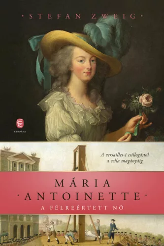 Mária Antoinette - A félreértett nő - Stefan Zweig (kötött áras) 