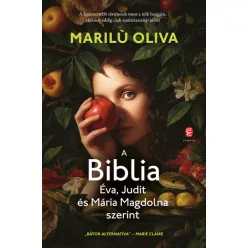   A BIBLIA Éva, Judit és Mária Magdolna szerint - Oliva Marilu (kötött áras) 