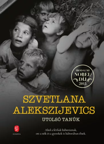 Utolsó tanúk - Gyermekként a második világháborúban  - Szvetlana Alekszijevics (kötött áras)  