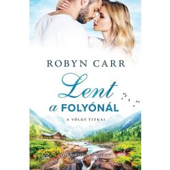 Lent a folyónál - Robyn Carr (kötött áras) 