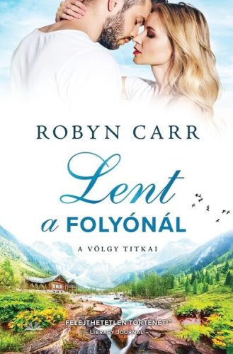 Lent a folyónál - Robyn Carr (kötött áras) 