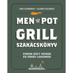   Men with the Pot - Grill szakácskönyv - Kris Szymanski (kötött áras) 