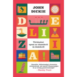   Delizia! - Történelmi eposz az olaszokról és ételeikről - John Dickie (kötött áras)