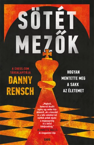 Sötét mezők - Hogyan mentette meg a sakk az életemet  - Danny Rensch (kötött áras) 
