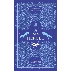   A kis herceg - Alexandra klasszikusok - Antoine de Saint-Exupéry