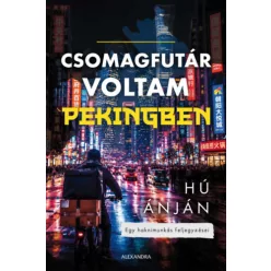 Csomagfutár voltam Pekingben - Hú Ánján (kötött áras)