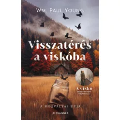   Visszatérés a viskóba (élfestett) - Wm. Paul Young (kötött áras)