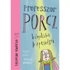   Professzor Porcz bámulatos képességei - Dániel András (kötött áras)