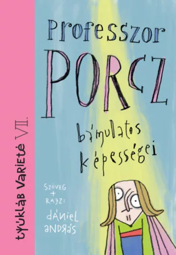 Professzor Porcz bámulatos képességei - Dániel András (kötött áras)