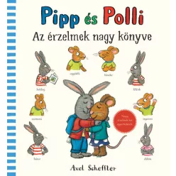 Pipp és Polli - Az érzelmek nagy könyve - Axel Scheffler