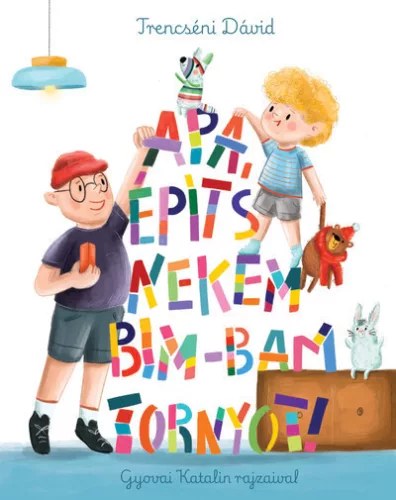 Apa, építs nekem bim-bam tornyot! - Trencséni Dávid
