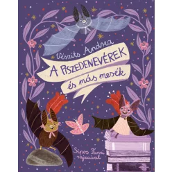   A piszedenevérek és más mesék - Vészits Andrea (kötött áras) 