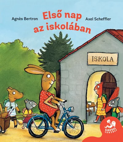 Első nap az iskolában - Agnes Berton, Axel Scheffler