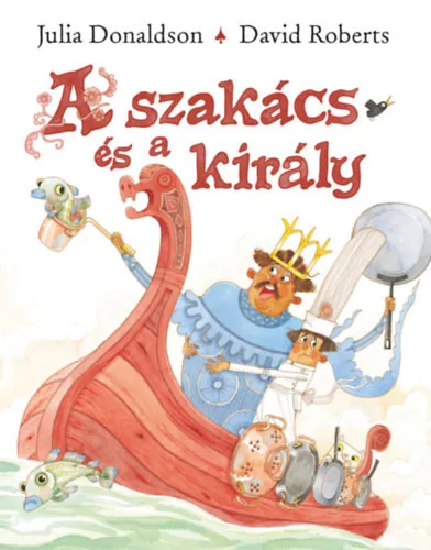 A szakács és a király -Julia Donaldson 