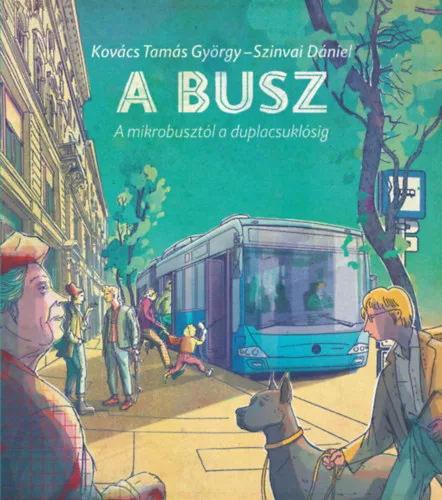 A busz - a mikrobusztól a duplacsuklósig - Kovács Tamás György 
