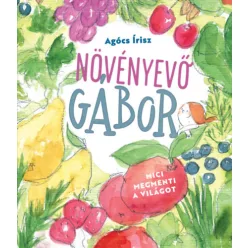   Növényevő Gábor - Mici megmenti a világot - Agócs Írisz