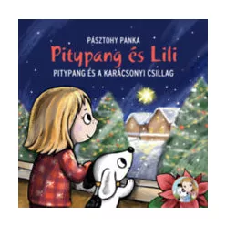   Pitypang és a karácsonyi csillag - Pitypang és Lili - Pásztohy Panka 