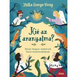  Kié az aranyalma? - Rövid magyar népmesék fiatal mesemondóknak - Zalka Csenge Virág (kötött áras)