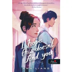   I Hope This Doesn't Find You - Remélem, ez nem jut el hozzád - Liang, Ann - (kötött áras) 