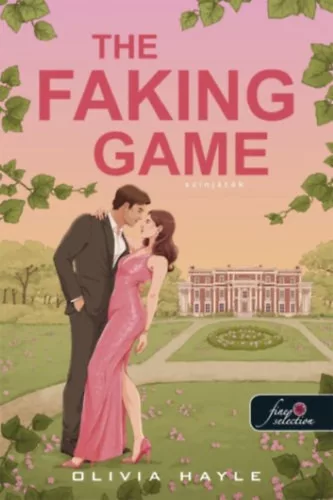 The Faking Game - Színjáték - Milliárdosok játszmái 1. -  Olivia Hayle (kötött áras)