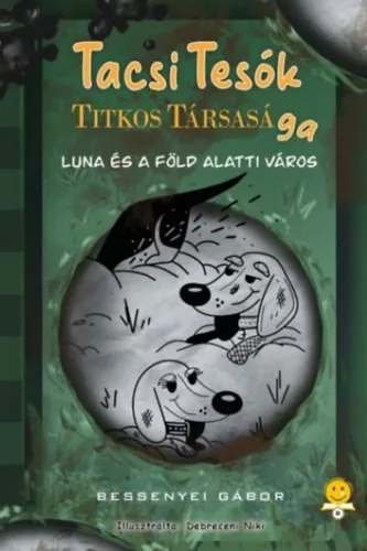 TacsiTesók titkos társasága 2. - Luna és a föld alatti város - Bessenyei Gábor (kötött áras) 