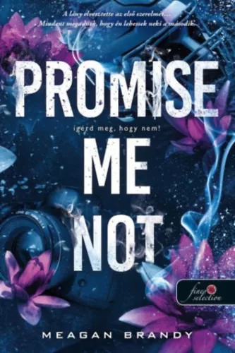 Promise Me Not - Ígérd meg, hogy nem! - Az Avix csapat 2. - Meagan Brandy (kötött áras) 