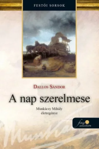 A nap szerelmese - Munkácsy Mihály életregénye 1. - Dallos Sándor (kötött áras)