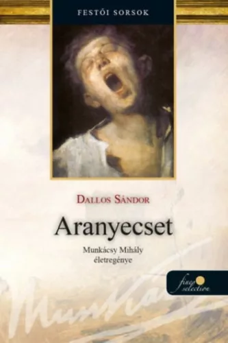 Aranyecset - Munkácsy Mihály életregénye 2. -  Dallos Sándor (kötött áras)