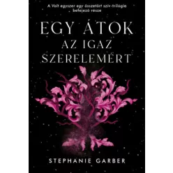  Egy átok az igaz szerelemért - Volt egyszer egy összetört szív 3. -  Stephanie Garber  
