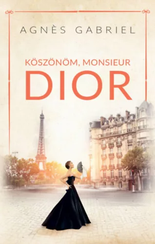 Köszönöm, Monsieur Dior - Agnes Gabriel (kötött áras) 